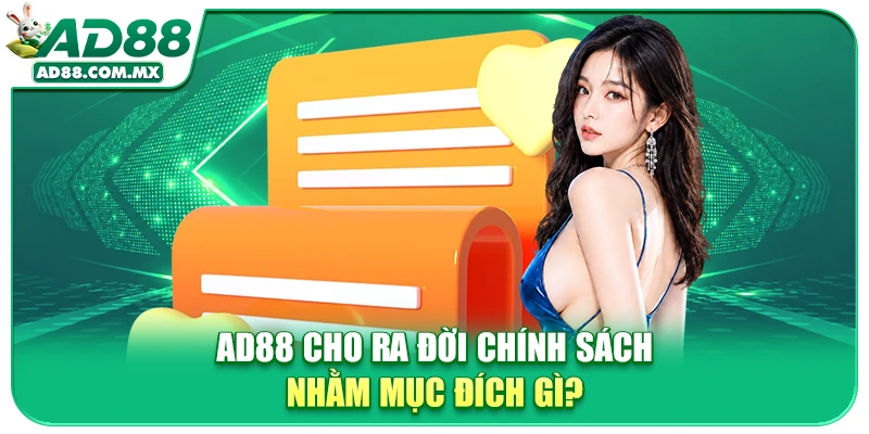 AD88 cho ra đời chính sách nhằm mục đích gì?