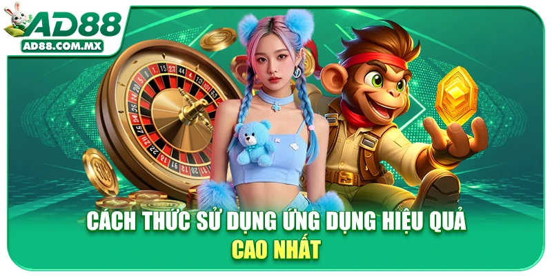 Cách thức sử dụng ứng dụng hiệu quả cao nhất