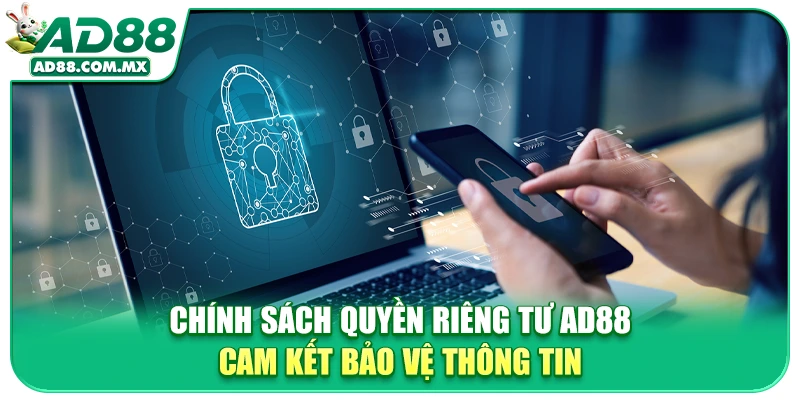 Chính Sách Quyền Riêng Tư AD88 - Cam Kết Bảo Vệ Thông Tin