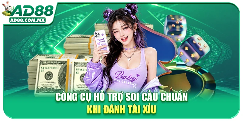 Công cụ hỗ trợ soi cầu chuẩn khi đánh tài xỉu