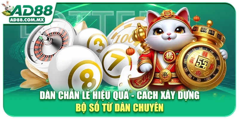 Dàn Chẵn Lẻ Hiệu Quả - Cách Xây Dựng Bộ Số Từ Dân Chuyên