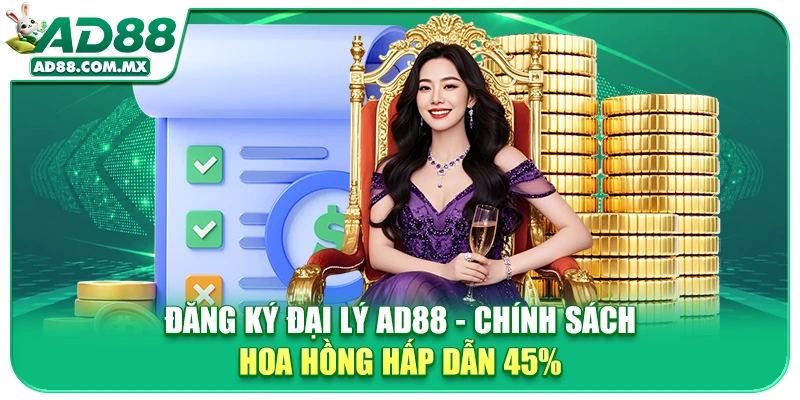 Đăng Ký Đại Lý AD88 - Chính Sách Hoa Hồng Hấp Dẫn 45%
