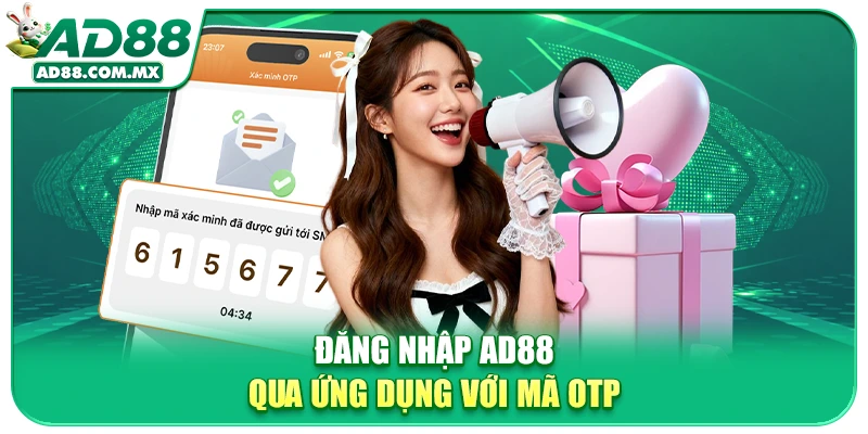 Đăng nhập AD88 qua ứng dụng với mã OTP