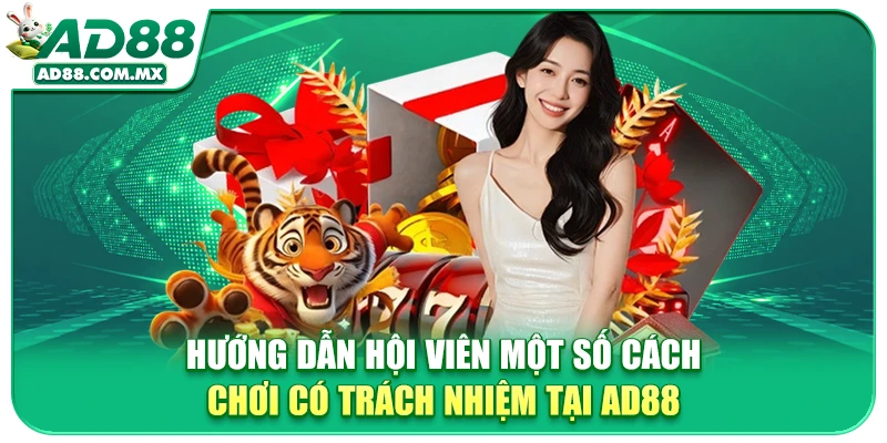 Hướng Dẫn Hội Viên Một Số Cách Chơi Có Trách Nhiệm Tại AD88