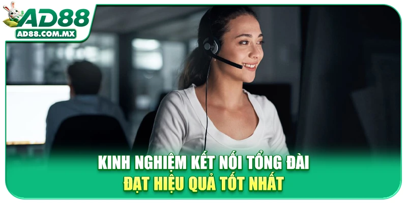 Kinh nghiệm kết nối tổng đài đạt hiệu quả tốt nhất