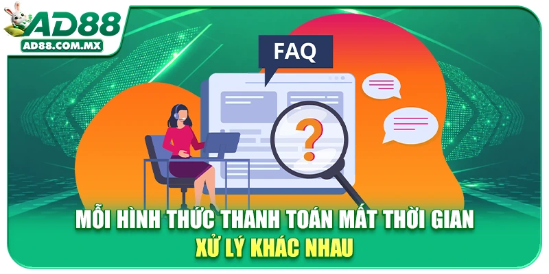 Mỗi hình thức thanh toán mất thời gian xử lý khác nhau