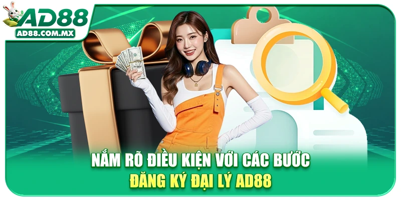Nắm rõ điều kiện với các bước đăng ký đại lý AD88
