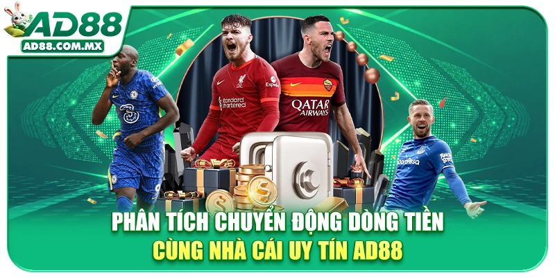 Phân tích chuyển động dòng tiền cùng nhà cái uy tín AD88
