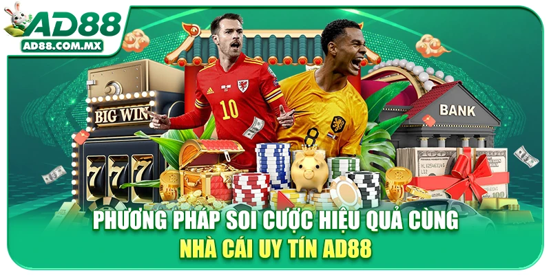 Phương pháp soi cược hiệu quả cùng nhà cái uy tín AD88