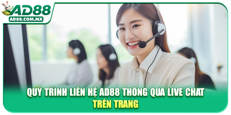 Quy trình liên hệ AD88 thông qua live chat trên trang