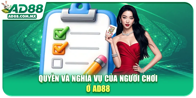 Quyền và nghĩa vụ của người chơi ở AD88