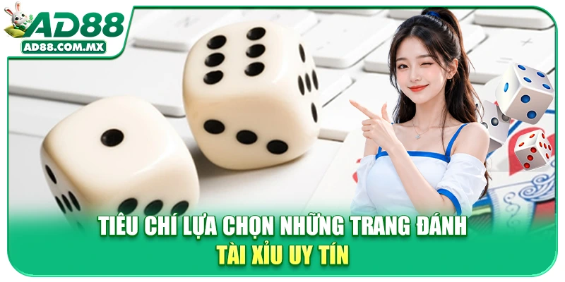 Tiêu chí lựa chọn những trang đánh tài xỉu uy tín