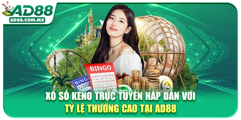 Xổ Số Keno Trực Tuyến Hấp Dẫn Với Tỷ Lệ Thưởng Cao Tại AD88