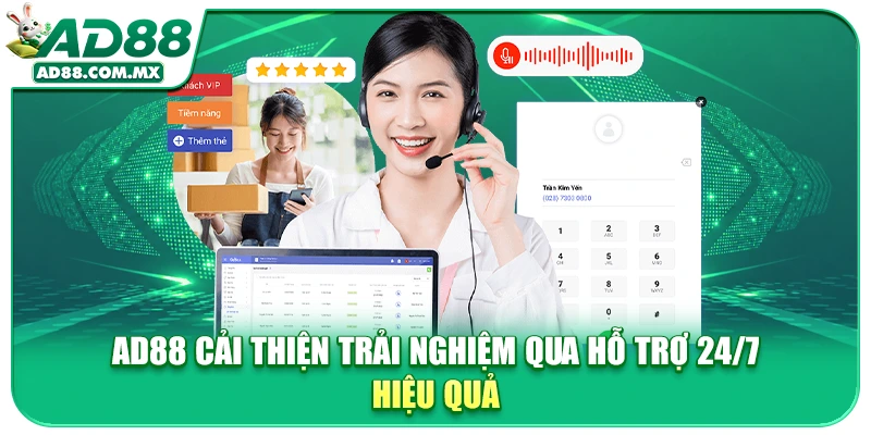 AD88 cải thiện trải nghiệm qua hỗ trợ 24/7 hiệu quả