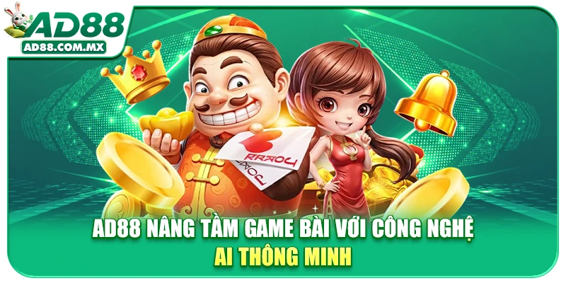 AD88 nâng tầm game bài với công nghệ AI thông minh